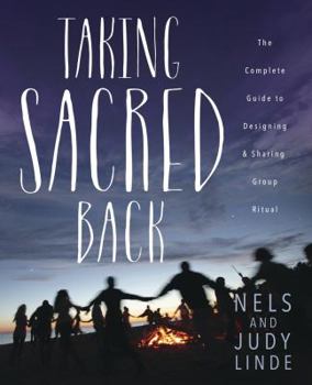 Paperback Taking Sacred Back: The Complete Guide to Designing and Sharing Group Ritual Book