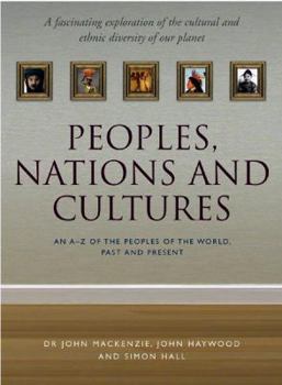 Peoples, Nations and Cultures: An A-Z of the Peoples of the World, Past and Present
