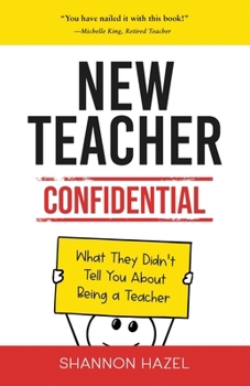 Paperback New Teacher Confidential: What They Didn't Tell You About Being a Teacher Book