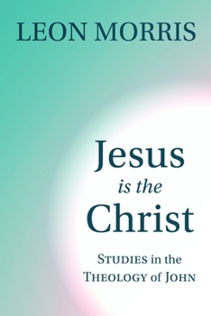 Paperback Jesus Is the Christ: Studies in the Theology of John Book