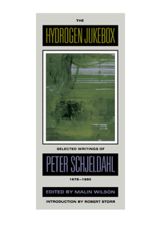 Paperback The Hydrogen Jukebox: Selected Writings of Peter Schjeldahl, 1978-1990 Volume 2 Book