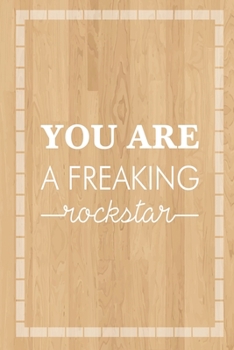 You are a Freaking Rockstar: Blank Notebook/Journal For Personal Use And Also Your Friend And Family