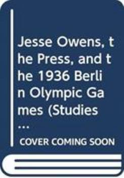 Hardcover Jesse Owens, the Press, and the 1936 Berlin Olympic Games Book