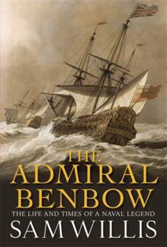 The Admiral Benbow: The Life and Times of a Naval Legend - Book #2 of the Hearts of Oak Trilogy