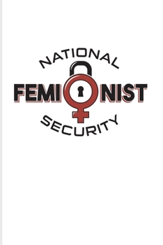 National Feminist Security: Quotes About Feminism 2020 Planner Weekly & Monthly Pocket Calendar 6x9 Softcover Organizer For Feministy & Fragile Masculinity Fans