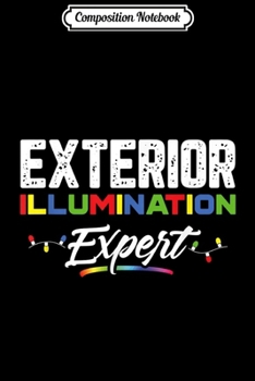 Paperback Composition Notebook: Exterior Illumination Expert Funny Christmas Lights Journal/Notebook Blank Lined Ruled 6x9 100 Pages Book