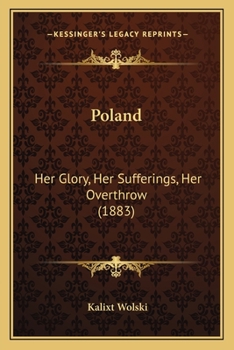 Paperback Poland: Her Glory, Her Sufferings, Her Overthrow (1883) Book