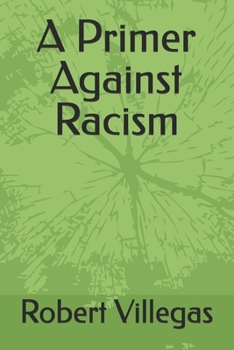 Paperback A Primer Against Racism: And Escaping Ethnicity Book