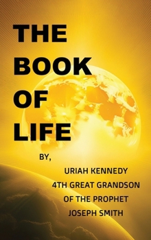 The Book Of Life: Uriah Kennedy 4th Great Grandson of the Prophet Joseph Smith