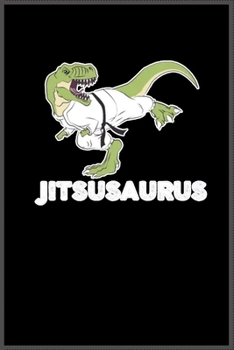 Jitsusaurus: Notebook Journal for Kids & men , women…. with more than 100 lined page - Composition Size (6*9)