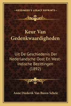 Paperback Keur Van Gedenkwaardigheden: Uit De Geschiedenis Der Nederlandsche Oost En West-Indische Bezittingen (1892) [Dutch] Book