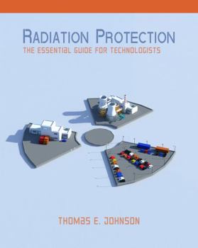 Radiation Protection : The Essential Guide for Technologists