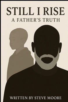 Paperback Still I Rise: A Father's Truth. A son's Legacy Book