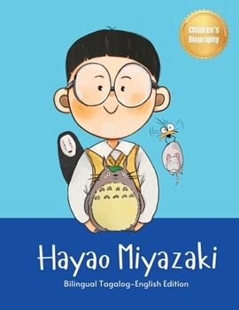 Hardcover Hayao Miyazaki: Bilingual Tagalog-English Children's Biography Book