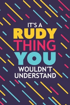 Paperback It's a Rudy Thing You Wouldn't Understand: Lined Notebook / Journal Gift, 120 Pages, 6x9, Soft Cover, Glossy Finish Book