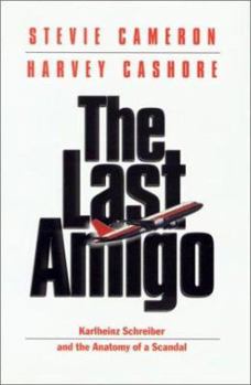 Hardcover The Last Amigo: Karlheinz Schreiber and the Anatomy of a Scandal Book