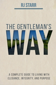 Paperback The Gentleman's Way: The Essential Life Guide for Men Book