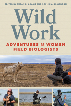 Paperback Wild Work: Adventures of Women Field Biologists Book