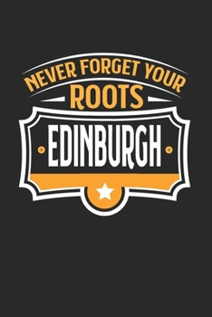 Paperback Edinburg Never Forget your Roots: KALENDER 2020 mit Tagesplaner mit Notizen und Aufgaben Feld! Geschenk f?r Familien, Studenten, Reisenden Traveler A5 [German] Book