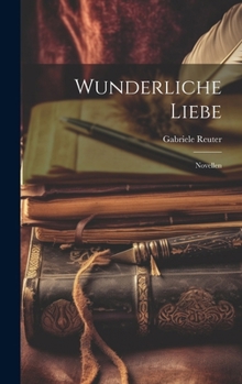 Hardcover Wunderliche Liebe: Novellen [German] Book