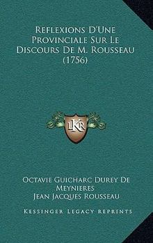 Hardcover Reflexions D'Une Provinciale Sur Le Discours De M. Rousseau (1756) [French] Book