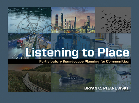 Paperback Listening to Place: Participatory Soundscape Planning for Communities Book