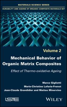 Misc. Mechanical Behavior of Organic Matrix Composites: Effect of Thermo-Oxidative Ageing Book