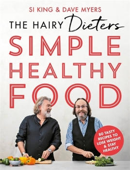 Paperback The Hairy Dieters Simple Healthy Food: The One-Stop Guide to Losing Weight and Staying Healthy Book