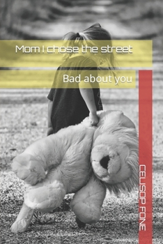 Paperback Mum I chose the street: Bad about you Book