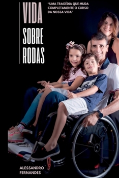 Vida Sobre Rodas: Existe vida sobre uma cadeira de rodas (Portuguese Edition)
