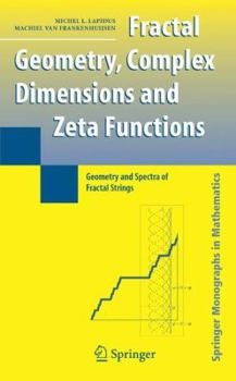 Hardcover Fractal Geometry and Number Theory: Complex Dimensions of Fractal Strings and Zeros of Zeta Functions Book