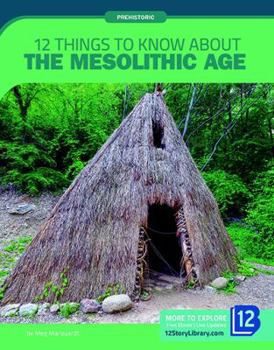 Library Binding 12 Things to Know about the Mesolithic Age Book