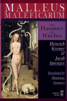 Paperback Malleus Maleficarum - The Hammer of Witches; a complete translation with woodcut illustrations from the 15th-18th centuries Book