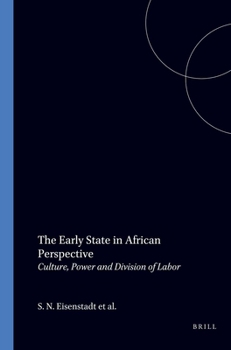 The Early State in African Perspective Culture, Power and Division of Labor: Culture, Power and Division of Labor (Studies in Human Society)