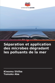 Paperback Séparation et application des microbes dégradant les polluants de la mer [French] Book