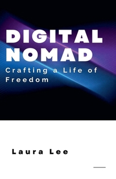 Digital Nomad: Crafting a Life of Freedom