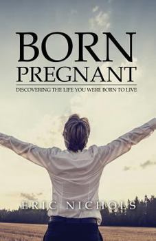 Paperback Born Pregnant: Discovering the Life You Were Born to Live Book