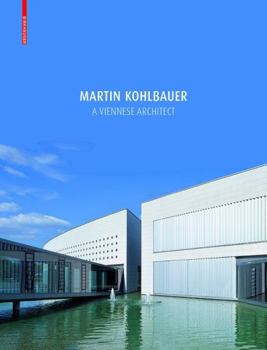 Hardcover Martin Kohlbauer: A Viennese Architect / Ein Architekt Aus Wien Book