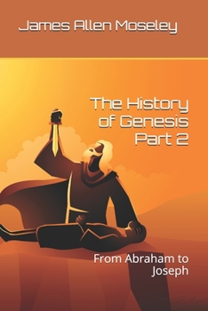 Paperback The History of Genesis Part 2: From Abraham to Joseph Book