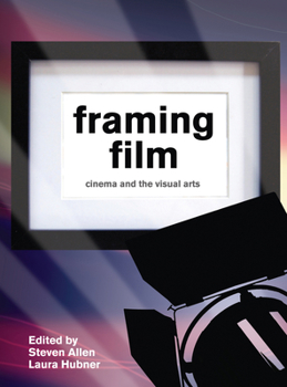 Paperback Framing Film: Cinema and the Visual Arts Book