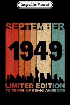 Composition Notebook: Awesome September 1949 70th Birthday 70 Years Old Gift  Journal/Notebook Blank Lined Ruled 6x9 100 Pages