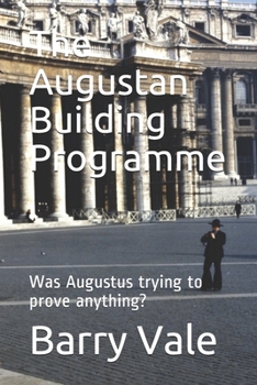Paperback The Augustan Building Programme: Was Augustus trying to prove anything? Book