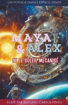 Paperback Maya & Alex et le soleil mécanisé [French] Book