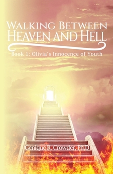 Walking Between Heaven and Hell: Book 1 - Olivia's Innocence of Youth