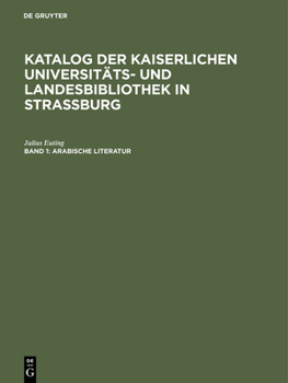 Hardcover Katalog der Kaiserlichen Universitäts- und Landesbibliothek in Strassburg, Band 1, Arabische Literatur [German] Book