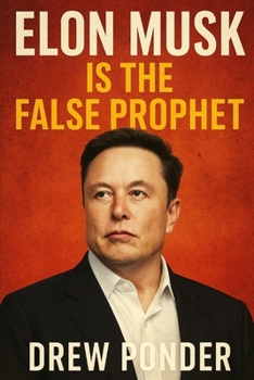 Elon Musk is the False Prophet