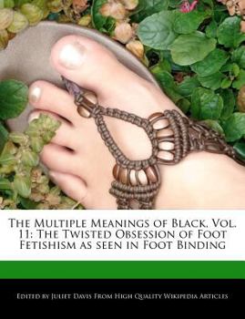 The Multiple Meanings of Black : The Twisted Obsession of Foot Fetishism As Seen in Foot Binding