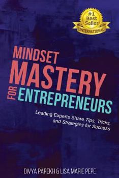 Paperback Mindset Mastery for Entrepreneurs: Leading Experts Share Tips, Tricks, and Strategies for Success Book