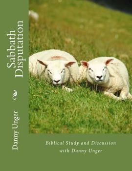 Paperback Sabbath Disputation: Danny Unger's Compilation of Biblical Research October 2017 Book