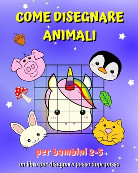 Paperback Come Disegnare Animali: Una guida per imparare a disegnare facilmente con il metodo copia griglia [Italian] Book
